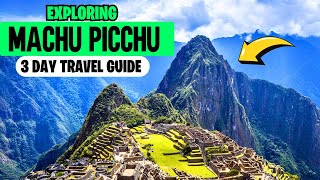 Discover Machu Picchu in 72 Hours: Your Ultimate 3-Day Guide