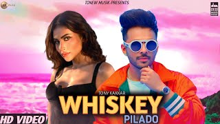 Whiskey Pilado (Full Video) - Tony Kakkar | Tony Kakkar New Song 2023 | Tony Kakkar New Songs