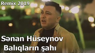 Senan Huseynov ft. Ramal & Gulzar - Baliqlarin sahi 2019 (Official Remix)