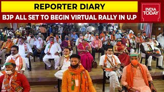 BJP All Set To Begin Their Virtual Rally In Uttar Pradesh | Reporter Diary | India Today