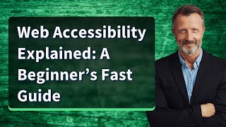 Web Accessibility Explained: A Beginner’s Fast Guide