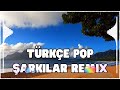 pop müzik 2025 remix 🎉🎉 türkçe pop hareketli Şarkılar 2025 🎼 top 30 en popüler remix Şarkılar 2025