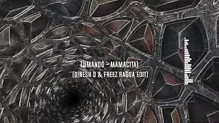 Lumando - Mamacita (Dinesh D \u0026 Freez Ragga Edit)