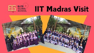 IIT Madras Educational Trip 2025 | Elite Global School