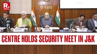 Union Home Secretary Calls Security Review Meeting Of Jammu \u0026 Kashmir And Ladakh