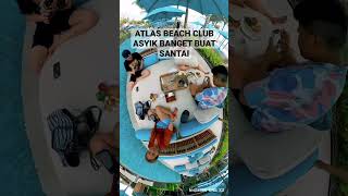 Atlas Beach Club, Bali. Tempat Yang Asyik Buat Santai #shortsvideo