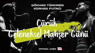 Çürük - Geleneksel Mahşer Günü [Official Video | 4K]  - Gökhan Türkmen  & Korhan Futacı