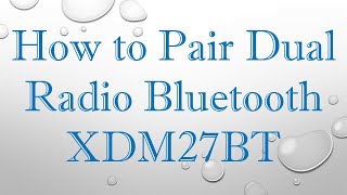 How to Pair Dual Radio Bluetooth XDM27BT