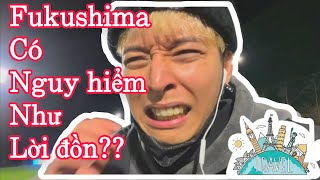 Ở NHẬT-FUKUSHIMA CÓ THẬT SỰ AN TOÀN | FUKUSHIMA 3 DAYS TRIP | VLOG | SNOOP.PI