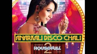Anarkali Disco Chali | Housefull 2 | High Definition Full Audio Song