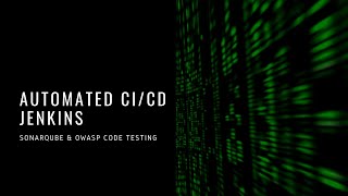 Automated CICD Jenkins: SonarQube \u0026 OWASP Code Testing