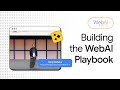Beyond the demo: Building the WebAI Playbook