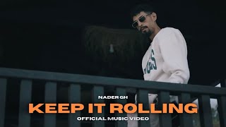 Nader GH - Keep it Rolling (Official Music Video)