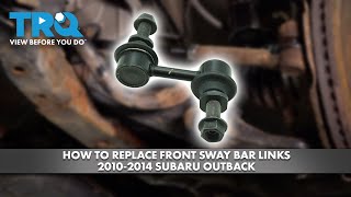 How to Replace Front Sway Bar Links 2010-2014 Subaru Outback