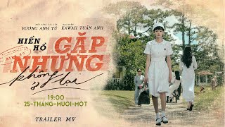 Gặp Nhưng Không Ở Lại - Hiền Hồ | Official Trailer