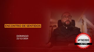 Homilia Diária - Encontro de Sentidos | 2024.12.22