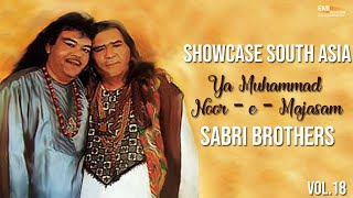 Ya Muhammad Noor - e - Majasam | Sabri Brothers | Showcase South Asia - Vol.18
