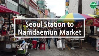 [4k60fps] 서울역에서 남대문시장까지, Seoul stn. to Namdaemun Market, Seoul, South Korea, 2019-10