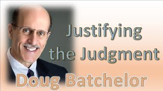 Justifying the Judgment - Advindication part 5 - Doug Batchelor