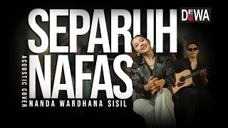 Separuh Nafas - Dewa 19 Acoustic Cover Nanda sisil