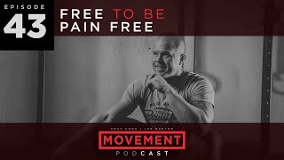 S4 E43: Free to be Pain Free w/ Guest Kelly Starrett | Movement Podcast w/ Gray Cook & Lee Burton
