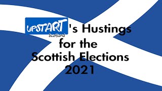 Upstart's Hustings for the Scottish Elections 2021