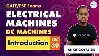 DC Machines Introduction | Electrical Machines | Lec 39 | GATE & ESE (EE, ECE) | Ankit Goyal