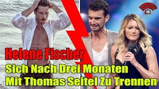Helene Fischer Bestätigte, Sich Nach Drei Monaten Mit Thomas Seitel Zu Trennen