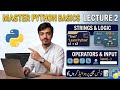 ​Python Lecture 2: Master User Input, Strings & Logical Operators | Full Guide