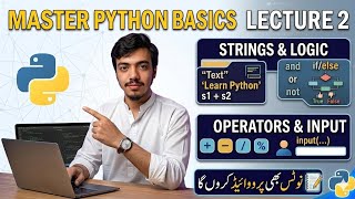Python Lecture 2: Master User Input, Strings & Logical Operators | Full Guide