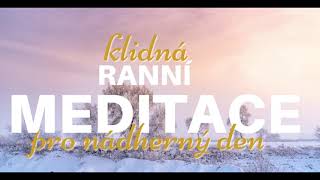 KLIDNÁ RANNÍ MEDITACE pro začátek nádherného dne| #meditace