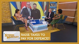 Raise taxes to pay for defence? Feat. James Max \u0026 Paula Rhone-Adrien | Storm Huntley