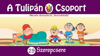 👀 Esti mese A Tulipán Csoport mesekönyvsorozatbol: 29 - Szerepcsere 📣 hangoskönyv