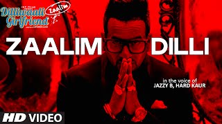 'Zaalim Dilli' Video Song | Dilliwaali Zaalim Girlfriend | Jazzy B, Hard Kaur