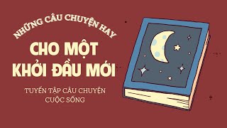 Tuyển tập những câu chuyện hay về cuộc sống | Chuyện hay để đời - Giọng đọc siêu hay