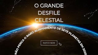 Raro Alinhamento de Sete Planetas em 2025!