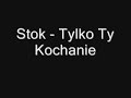 stok tylko ty kochanie