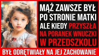 Mąż Zawsze Był Po Stronie Matki. Ale Kiedy Przyszła Na Poranek Swojej Wnuczki W Przedszkolu...