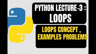 PYTHON LECTURE : 3 LOOPS, IMPORTANT PROBLEMS