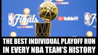 THE BEST INDIVIDUAL PLAYOFF RUN IN EVERY NBA TEAM'S HISTORY