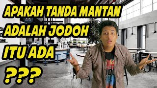 Tanda Mantan Adalah Jodoh Kita | Ciri Mantan Jodohmu Itu Kayak Apa Sih?