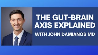 The Gut Brain Axis And Associated Disorders - With John Damianos MD