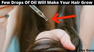 Few Drops Of Oil Will Make Your Hair Grow Faster And Thicker.