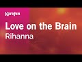 Love on the Brain - Rihanna | Karaoke Version | KaraFun