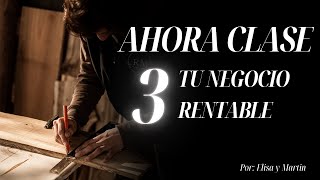 Tu negocio rentable - Clase 3