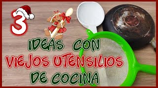 3 IDEAS NAVIDEÑAS CON VIEJOS UTENSILIOS DE COCINA - Manualidades navideñas con reciclaje - Christmas