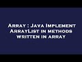 Array : Java Implement ArrayList in methods written in array