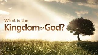 What is THE KINGDOM OF GOD ?