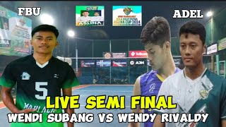 LIVE SEMI FINAL WENDY SUBANG AANG PETIR DERBY  BARGUN  DHERA VS WENDI RIVALDI ZIDAN RAPY TOGI