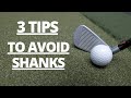 3 TIPS TO STOP SHANKS